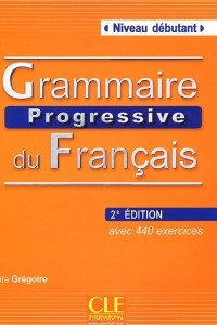 Книга Grammaire progressive du Francais: Avec 440 exercices