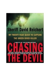 Книга Chasing the Devil: My Twenty-Year Quest to Capture the Green River Killer
