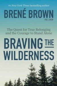 Книга Braving the Wilderness: The Quest for True Belonging and the Courage to Stand Alone