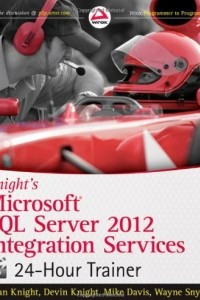 Книга Knight's Microsoft SQL Server 2012 Integration Services 24-Hour Trainer