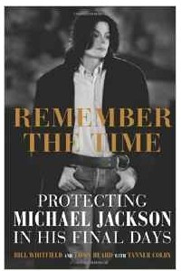 Книга Remember the Time: Protecting Michael Jackson in His Final Days