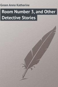 Книга Room Number 3, and Other Detective Stories