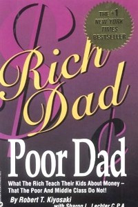 Книга Rich Dad, Poor Dad: What the Rich Teach Their Kids About Money--That the Poor and Middle Class Do Not!