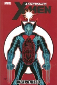 Книга Astonishing X-Men - Volume 11: Weaponized