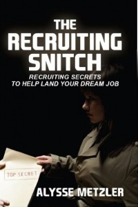 Книга The Recruiting Snitch: Recruiting secrets to help land your dream job