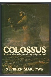 Книга Colossus. А novel about Goya and a world gone mad