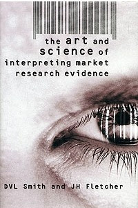 Книга The Art & Science of Interpreting Market Research Evidence