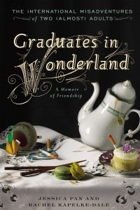 Книга Graduates in Wonderland: The International Misadventures of Two (Almost) Adults