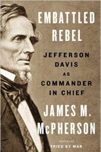 Книга Embattled Rebel: Jefferson Davis as Commander in Chief
