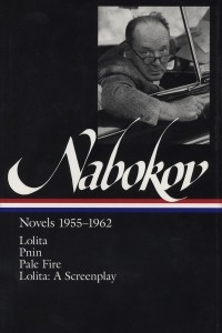 Книга Vladimir Nabokov: Novels 1955-1962:  Lolita / Pnin / Pale Fire / Lolita: A Screenplay
