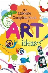 Книга The Usborne Complete Book of Art Ideas
