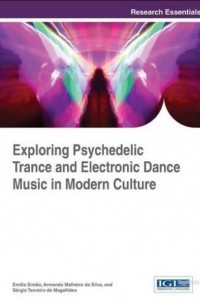 Книга Exploring Psychedelic Trance and Electronic Dance Music in Modern Culture