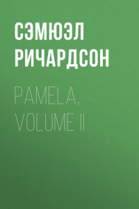Книга Pamela, Volume II