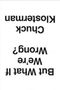 Книга But What If We're Wrong? Thinking About the Present As If It Were the Past