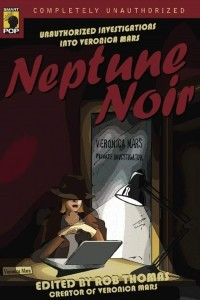 Книга Neptune Noir: Unauthorized Investigations into Veronica Mars