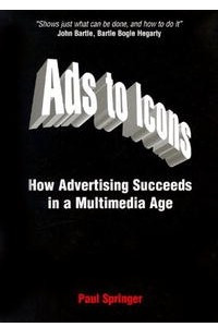 Книга Ads to Icons: How Advertising Succeeds in a Multimedia Age