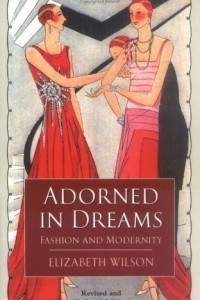 Книга Adorned in Dreams: Fashion and Modernity
