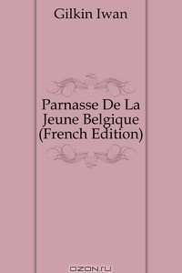 Книга Parnasse De La Jeune Belgique (French Edition)
