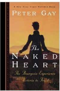 Книга The Naked Heart (Bourgeois Experience: Victoria to Freud, Vol. 4)