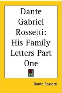 Книга Dante Gabriel Rossetti: His Family Letters Part One