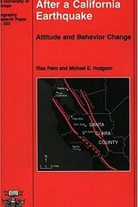 Книга After a California Earthquake: Attitude and Behavior Change (University of Chicago Geography Research Paper, No. 233)