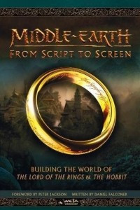 Книга Middle-Earth: From Script To Screen: Building The World Of The Lord Of The Rings And The Hobbit