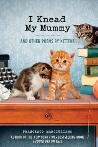 Книга I Knead My Mummy: And Other Poems by Kittens