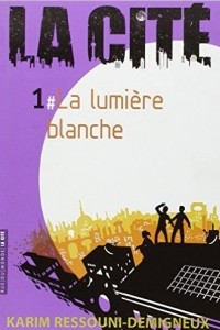 Книга La Cite, Tome 1 : La lumiere blanche