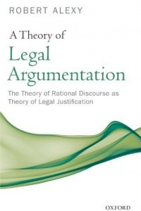 Книга A Theory of Legal Argumentation: The Theory of Rational Discourse as Theory of Legal Justification
