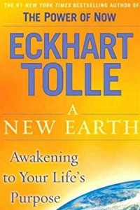 A New Earth: Awakening Your Life's Purpose
