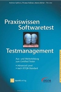 Книга Praxiswissen Softwaretest - Testmanagement: Aus- und Weiterbildung zum Certified Tester - Advanced Level nach ISTQB-Standard
