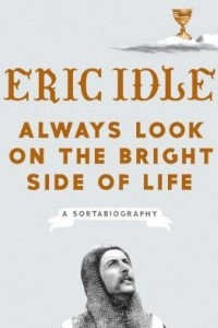 Книга Always Look on the Bright Side of Life: A Sortabiography