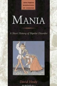 Книга Mania – A Short History of Bipolar Disorder