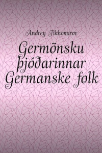 Книга Germönsku þjóðarinnar Germanske folk. Innó-evrópsk flæði Indoeuropeisk migrasjon