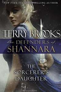 Книга The Sorcerer's Daughter: The Defenders of Shannara