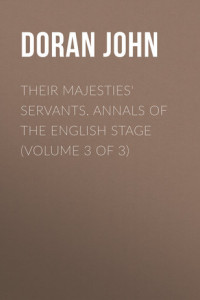 Книга Their Majesties' Servants. Annals of the English Stage