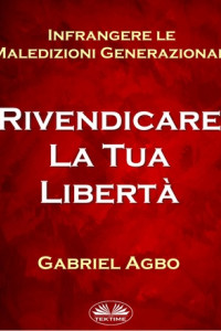 Книга Infrangere Le Maledizioni Generazionali: Rivendicare La Tua Libertà