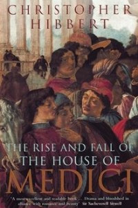 Книга The Rise and Fall of the House of Medici