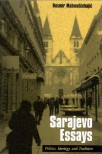 Книга Sarajevo Essays: Politics, Ideology, and Tradition
