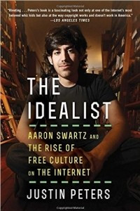 Книга The Idealist: Aaron Swartz and the Rise of Free Culture on the Internet