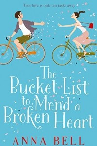 Книга The Bucket List to Mend a Broken Heart: A Warm and Uplifting Rom Com