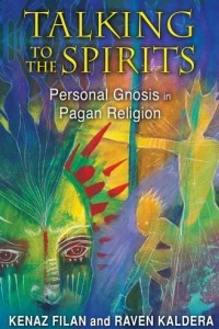 Книга Talking To The Spirits: Personal Gnosis in Pagan Religion