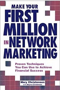 Книга Make Your First Million in Network Marketing: Proven Techniques You Can Use to Achieve Financial Success