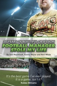 Книга Football Manager Stole My Life: 20 Years of Beautiful Obsession