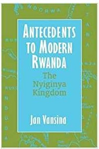 Книга Antecedents to Modern Rwanda: The Nyiginya Kingdom