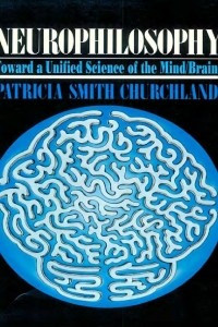Книга Neurophilosophy: Toward a Unified Science of the Mind-Brain