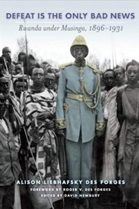 Книга Defeat Is the Only Bad News: Rwanda under Musinga, 1896–1931