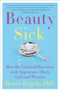 Книга Beauty Sick: How the Cultural Obsession with Appearance Hurts Girls and Women