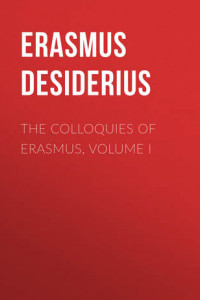 Книга The Colloquies of Erasmus, Volume I