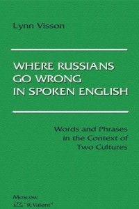 Книга Where Russians Go Wrong in Spoken English. Words and Phrases in the Context of Two Cultures)